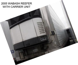 2005 WABASH REEFER WITH CARRIER UNIT