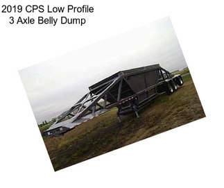 2019 CPS Low Profile 3 Axle Belly Dump