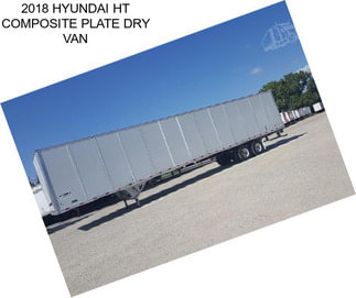 2018 HYUNDAI HT COMPOSITE PLATE DRY VAN