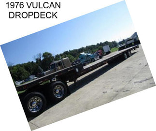 1976 VULCAN DROPDECK