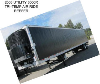 2005 UTILITY 3000R TRI-TEMP AIR RIDE REEFER