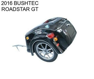2016 BUSHTEC ROADSTAR GT