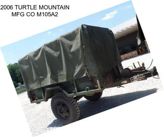 2006 TURTLE MOUNTAIN MFG CO M105A2