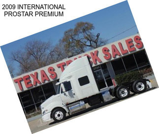 2009 INTERNATIONAL PROSTAR PREMIUM