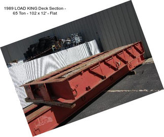 1989 LOAD KING Deck Section - 65 Ton - 102 x 12\' - Flat