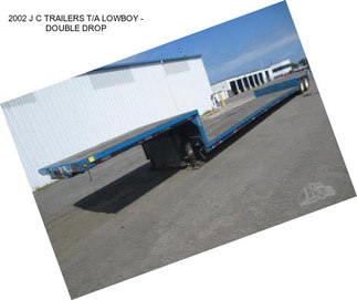 2002 J C TRAILERS T/A LOWBOY - DOUBLE DROP