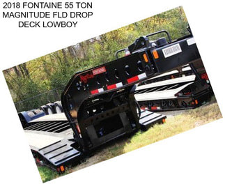 2018 FONTAINE 55 TON MAGNITUDE FLD DROP DECK LOWBOY