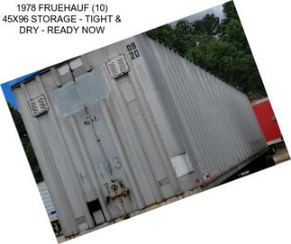 1978 FRUEHAUF (10) 45X96 STORAGE - TIGHT & DRY - READY NOW