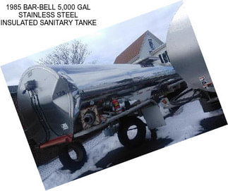 1985 BAR-BELL 5,000 GAL STAINLESS STEEL INSULATED SANITARY TANKE