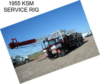 1955 KSM SERVICE RIG