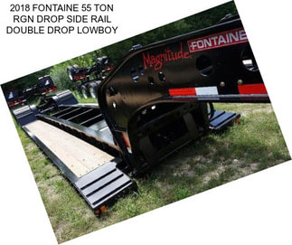 2018 FONTAINE 55 TON RGN DROP SIDE RAIL DOUBLE DROP LOWBOY