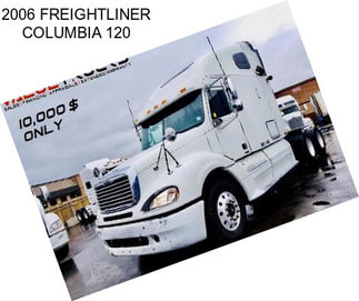 2006 FREIGHTLINER COLUMBIA 120