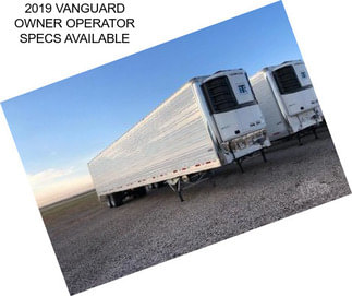 2019 VANGUARD OWNER OPERATOR SPECS AVAILABLE