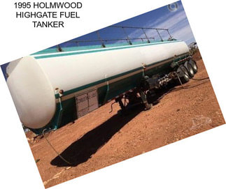 1995 HOLMWOOD HIGHGATE FUEL TANKER