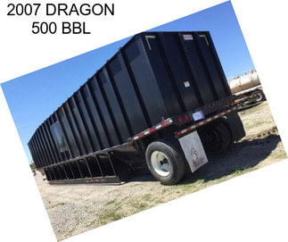 2007 DRAGON 500 BBL