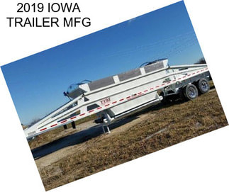 2019 IOWA TRAILER MFG