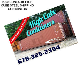 2000 CONEX 40\' HIGH CUBE STEEL SHIPPING CONTAINERS