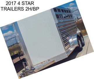 2017 4 STAR TRAILERS 2H/BP