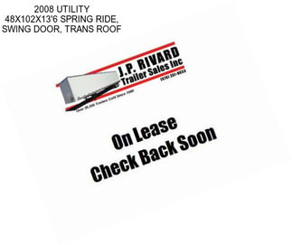 2008 UTILITY 48X102X13\'6 SPRING RIDE, SWING DOOR, TRANS ROOF