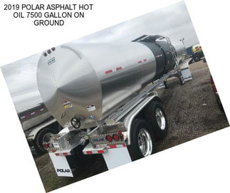 2019 POLAR ASPHALT HOT OIL 7500 GALLON ON GROUND