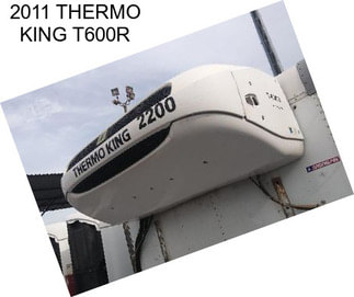 2011 THERMO KING T600R