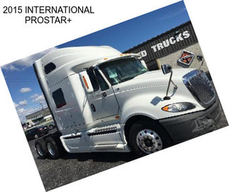 2015 INTERNATIONAL PROSTAR+