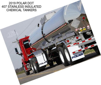 2019 POLAR DOT 407 STAINLESS INSULATED CHEMICAL TANKERS