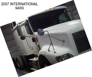 2007 INTERNATIONAL 9400i