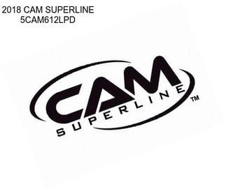 2018 CAM SUPERLINE 5CAM612LPD