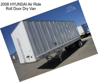 2008 HYUNDAI Air Ride Roll Door Dry Van