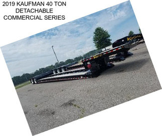 2019 KAUFMAN 40 TON DETACHABLE COMMERCIAL SERIES