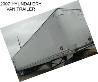 2007 HYUNDAI DRY VAN TRAILER