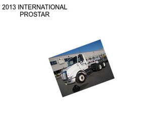 2013 INTERNATIONAL PROSTAR