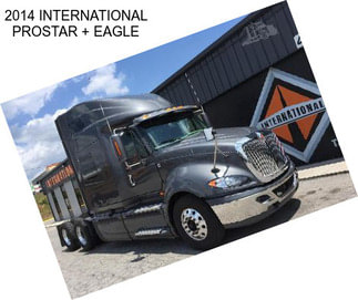 2014 INTERNATIONAL PROSTAR + EAGLE