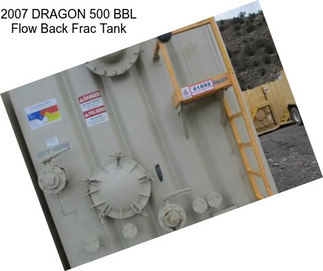 2007 DRAGON 500 BBL Flow Back Frac Tank