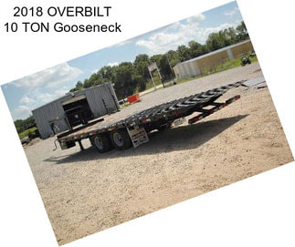 2018 OVERBILT 10 TON Gooseneck