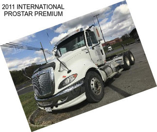 2011 INTERNATIONAL PROSTAR PREMIUM