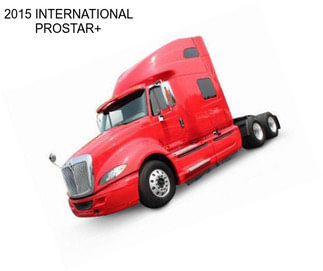 2015 INTERNATIONAL PROSTAR+