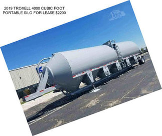 2019 TROXELL 4000 CUBIC FOOT PORTABLE SILO FOR LEASE $2200