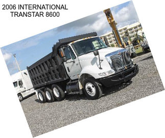 2006 INTERNATIONAL TRANSTAR 8600