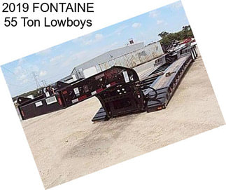 2019 FONTAINE 55 Ton Lowboys