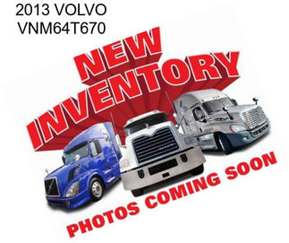 2013 VOLVO VNM64T670