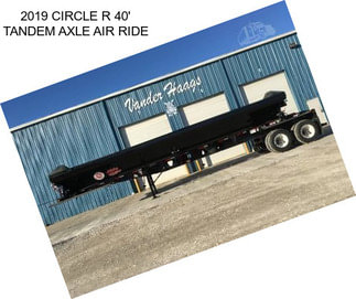 2019 CIRCLE R 40\' TANDEM AXLE AIR RIDE