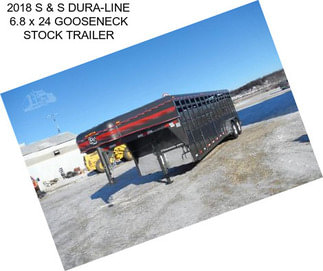 2018 S & S DURA-LINE 6.8 x 24 GOOSENECK STOCK TRAILER