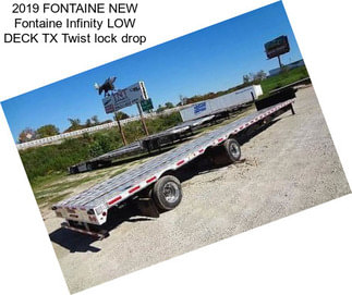 2019 FONTAINE NEW Fontaine Infinity LOW DECK TX Twist lock drop