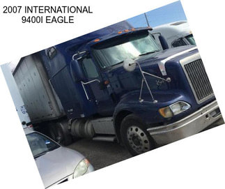 2007 INTERNATIONAL 9400I EAGLE