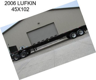 2006 LUFKIN 45X102