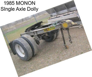 1985 MONON SIngle Axle Dolly