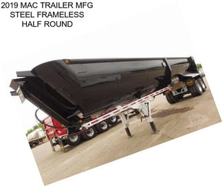 2019 MAC TRAILER MFG STEEL FRAMELESS HALF ROUND