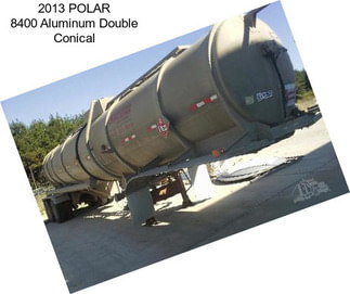 2013 POLAR 8400 Aluminum Double Conical